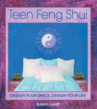 Read Online Teen Feng Shui Design A Space That Works For You By Susan Levitt