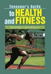 Teenagers guide to health and fitness by krishna lingampalli. - Kinetico ultra kinetic 1 manual model 51.