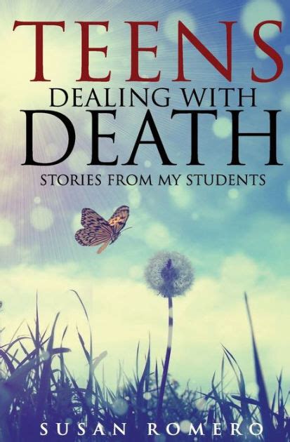Full Download Teens Dealing With Death Stories From My Students By Susan Romero