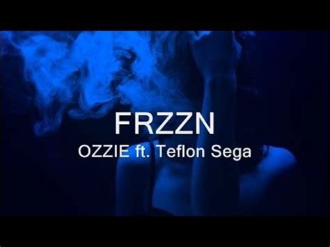 Teflon Sega - Ozzie - FRZZN (feat. Teflon Sega) - lyrics