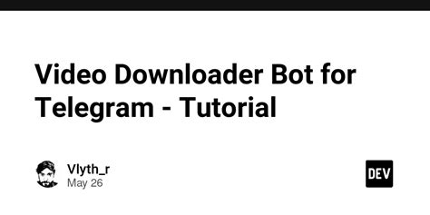 Telegram bot video downloader.  See examples, FAQ, and open the bot in one c...