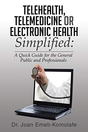 Telehealth telemedicine or electronic health simplified a quick guide for the general public and professionals. - Útmutató a műszaki fejlesztés módosított szabályozóinak alkalmazásához.