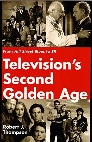 Full Download Televisions Second Golden Age From Hill Street Blues To Er By Robert J  Thompson