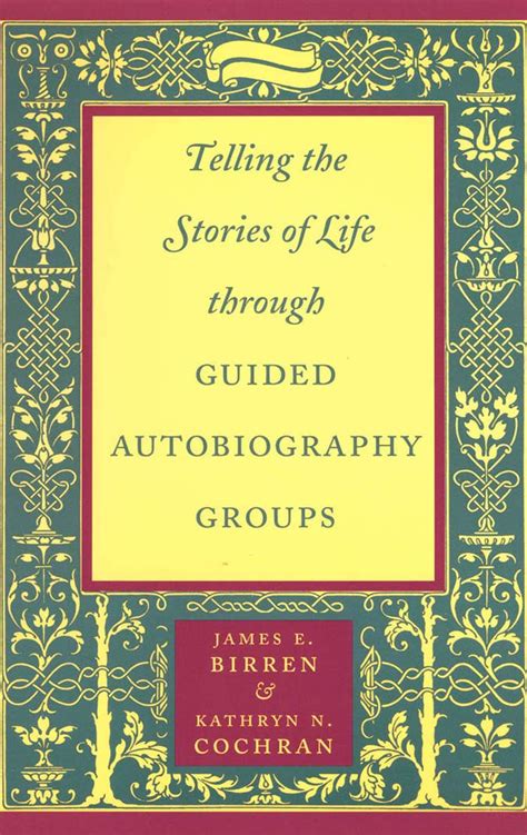 Read Online Telling The Stories Of Life Through Guided Autobiography Groups By James E Birren