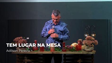 Tem lugar na mesa Adilson Pereira - YouTube