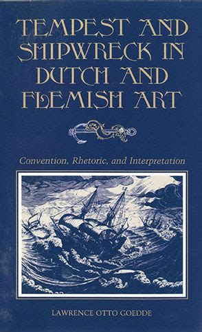 Read Online Tempest And Shipwreck In Dutch And Flemish Art Convention Rhetoric And Interpretation By Lawrence O Goedde