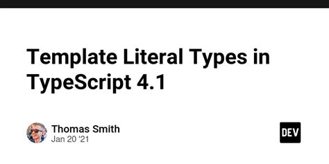 Template Literal Types in TypeScript 4.1 DEV Community