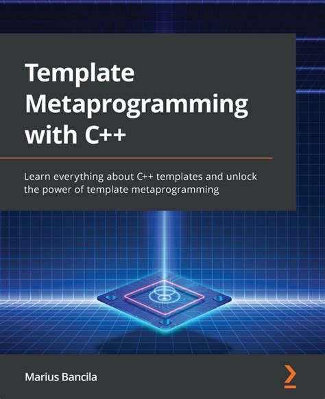Template Metaprogramming with C++ Learn everything about C++ templates