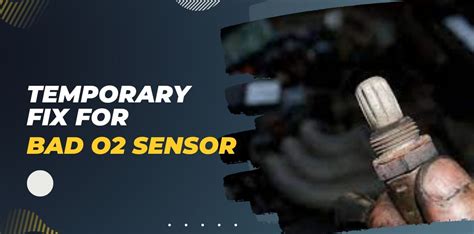 Temporary Fix for Bad O2 Sensor What You Need to Know