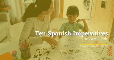 Ten Spanish Imperatives to Use with Kids Who Are Learning the Language