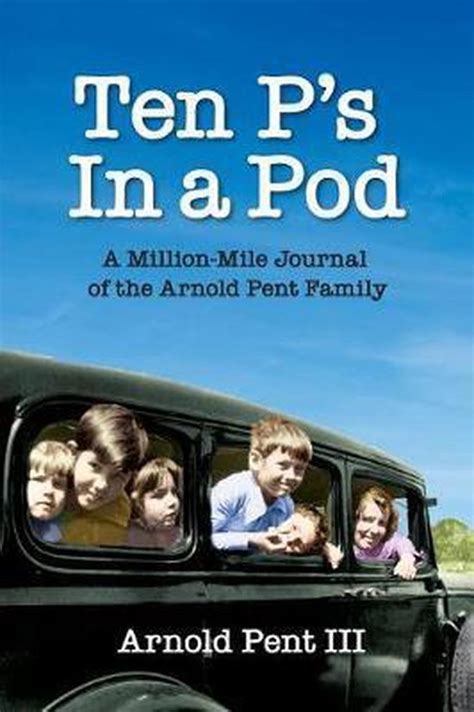 Read Ten Ps In A Pod The Millionmile Journal Of A Home School Family By Arnold Pent Iii