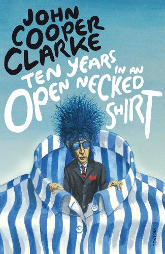 Download Ten Years In An Open Necked Shirt By John Cooper Clarke