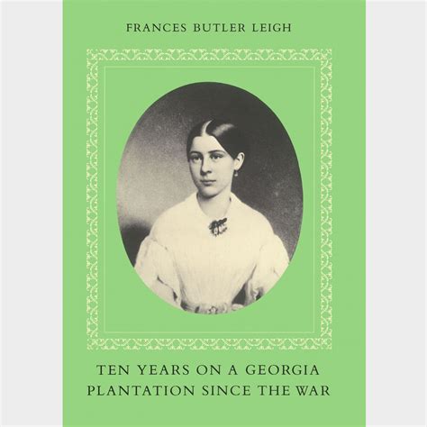Full Download Ten Years On A Georgia Plantation Since The War 1883 By Frances Butler Leigh