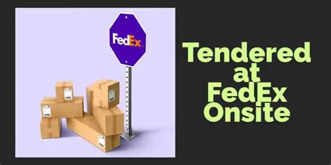 What does FedEx tendered at a local FedEx facility mean? If the shipment status says “FedEx onsite pending,” it means your package has already arrived at your branch office or warehouse. It’s usually packed and labeled, but it’s still waiting for some final paperwork.. 