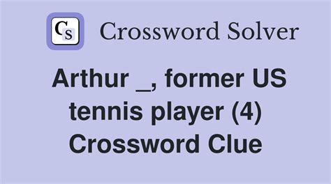 Tennis great Arthur Crossword Clue: 1 Answer with 4 Letters