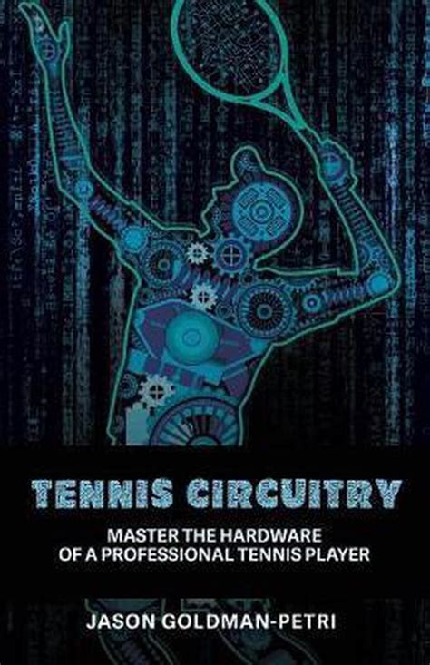 Full Download Tennis Circuitry Master The Software Of A Professional Tennis Player By Jason Goldmanpetri