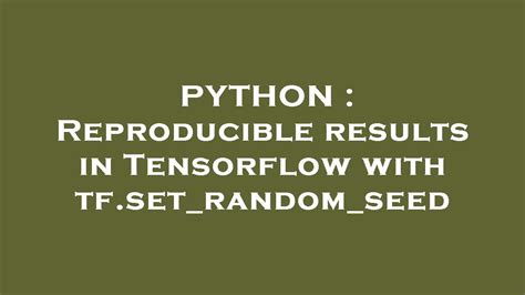 Tensorflow random seed. 11 support, so you can now consolidate your python installation...