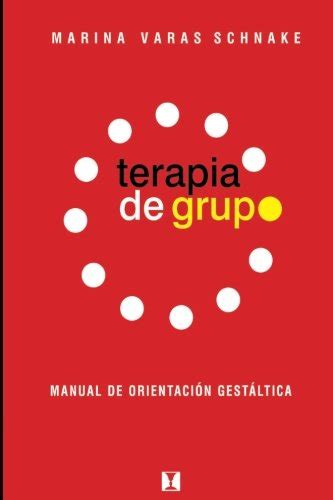 Terapia de grupo manual de orientacion gestaltica spanish edition. - Marine terminal operator competence and training guide.