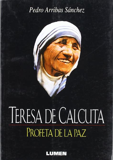 Teresa de calcuta   profeta de la paz. - Kjerringer mot strømmen og andre tanker i tiden.
