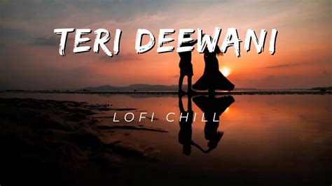 Teri Deewani Lofi Song [slowed + reverb] Kailash Kher