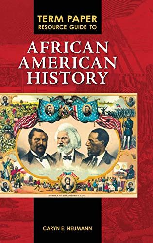 Term paper resource guide to african american history term paper resource guides. - Wir waren froh, dass wir das leben hatten.