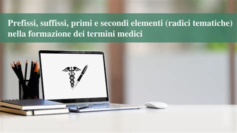 Terminologia medica suffissi e prefissi - Itsanitas.com