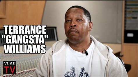 Terrance gangsta williams wiki. In this VladTV Flashback from last year, Terrance “Gangsta” Williams clarified some things surrounding the situation with him providing information to prosec... 