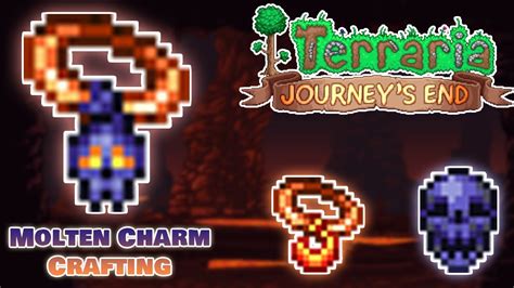 The Molten Charm is a pre-Hardmode accessory crafted from a Lava Charm and an Obsidian Skull, combining the effects of both items. When the Molten Charm is equipped and the player comes into contact with lava, a 7-second countdown begins, signified by a lava meter that displays over the player's head. . 