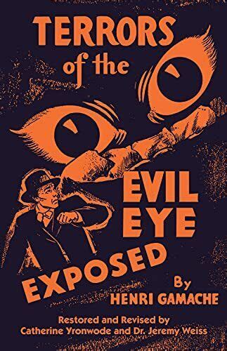 Terrors of the Evil Eye Exposed: Protection Against Evil by Henri …