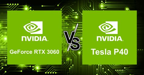 Tesla p40 vs rtx 3060.  Be aware that Tesla P40 is a workstation graphics c...