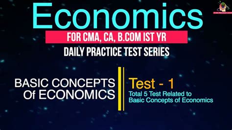 Test 1 ECONOMICS Test Series (TopicBasic Concepts of Economics