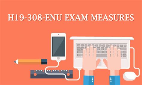Test H19-308-ENU Passing Score