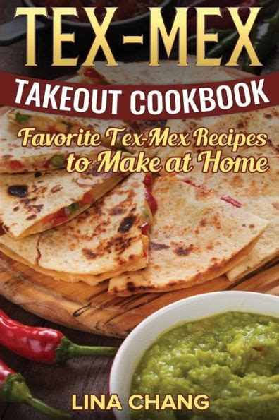Read Texmex Takeout Cookbook Favorite Texmex Recipes To Make At Home By Lina Chang