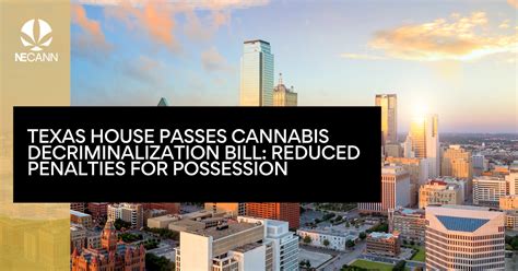 Texas House unanimously passes marijuana decriminalization bill