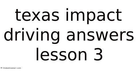 Texas Impact Driving Answers Lesson 3 (2025)
