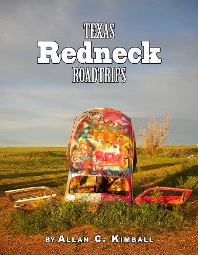 Texas redneck road trips texas pocket guide. - A guide to great field trips.