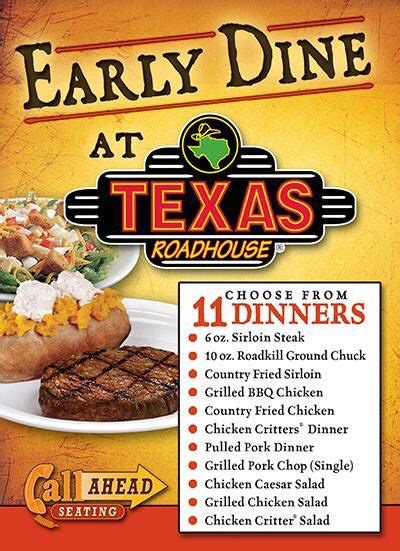 Texas roadhouse early specials. Texas Roadhouse is a legendary steak restaurant serving American cuisine from the best steaks and ribs to made-from-scratch sides & fresh-baked rolls. ... Early Fine. Boneless Buffalo Wings(tossed in your choice of Mild or Hot sauce) along with Rattlesnake Bites and Tater Skins. Subscribe Fried Pickles at no additional charge. 