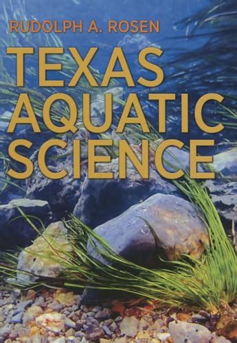 Read Texas Aquatic Science River Books Sponsored By The Meadows Center For Water And The Environment Texas State University By Rudolph A Rosen