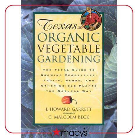 Download Texas Organic Vegetable Gardening The Total Guide To Growing Vegetables Fruits Herbs And Other Edible Plants The Natural Way By J Howard Garrett