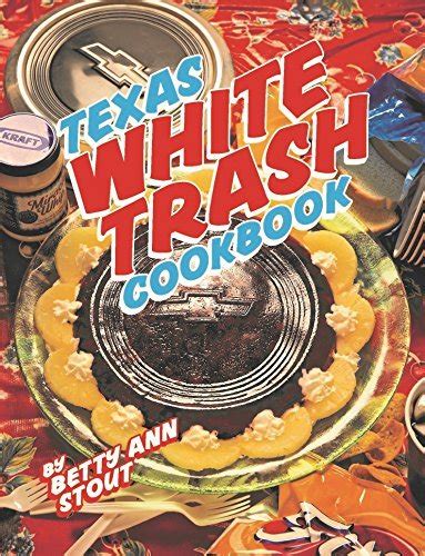 Full Download Texas White Trash Cookbook By Betty Ann Stout