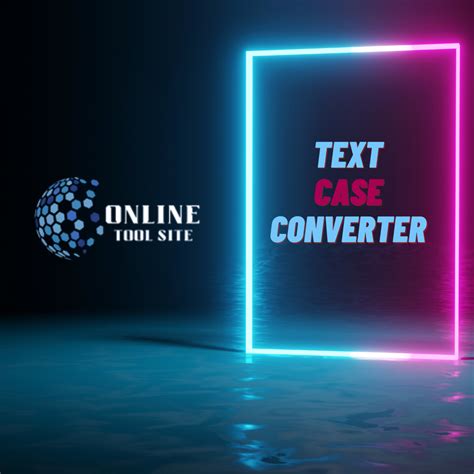 Text Case Converter Tool Free Online Tool Site