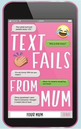 Text Fails From Mum by Your Mum Goodreads