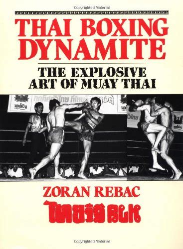 Full Download Thai Boxing Dynamite The Explosive Art Of Muay Thai By Zoran Rebac