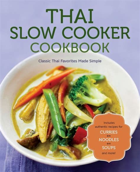 Download Thai Slow Cooker Cookbook Classic Thai Favorites Made Simple By Rockridge Press