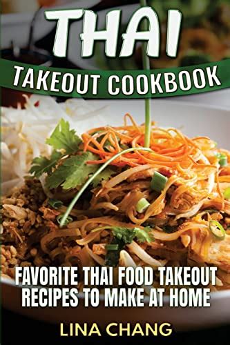 Download Thai Takeout Cookbook Favorite Thai Food Takeout Recipes To Make At Home By Lina Chang