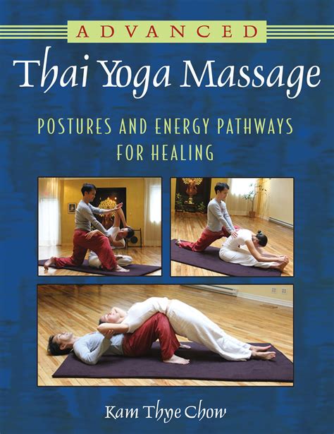 Download Thai Yoga Massage A Dynamic Therapy For Physical Wellbeing And Spiritual Energy By Kam Thye Chow