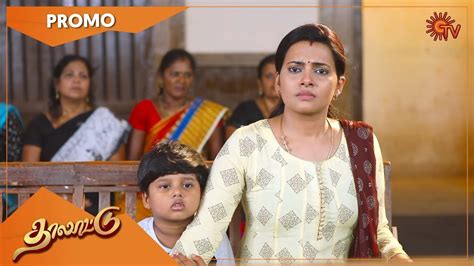 Jun 15, 2022 · Watch the Latest Promo of popular Tamil Serial Thalattu that airs on Sun TV. Watch all Sun TV Serials FREE on SUN NXT App. Offer valid only in India till 30t... . 