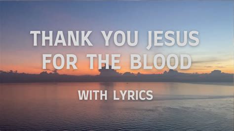 Thank you jesus for the blood lyrics. Song : Charity Gayle - Thank You Jesus for the Blood (Lyrics)@charitygaylemusic @modernevangelismlyrics Lyrics : Check Out lyrics.com https://www.lyrics.com/... 