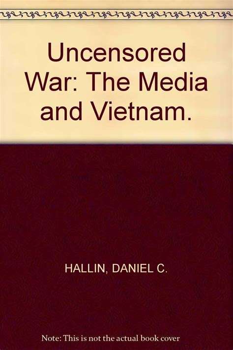 The "uncensored war" : the media and Vietnam : Hallin, Daniel C : …