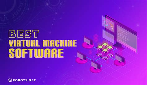 The 6 Best Virtual Machine Software Programs of 2022